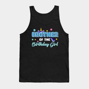 Brother Of The Birthday Girl Funny Unicorn B-day Gift For Girls Men Father day Tank Top